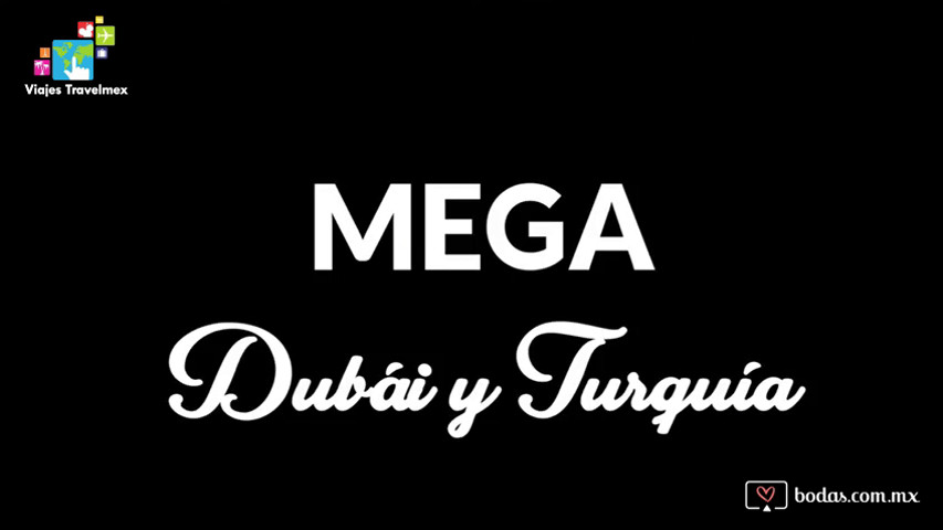 Mega Dubai y Turquía 